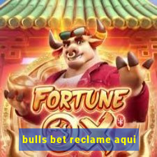 bulls bet reclame aqui